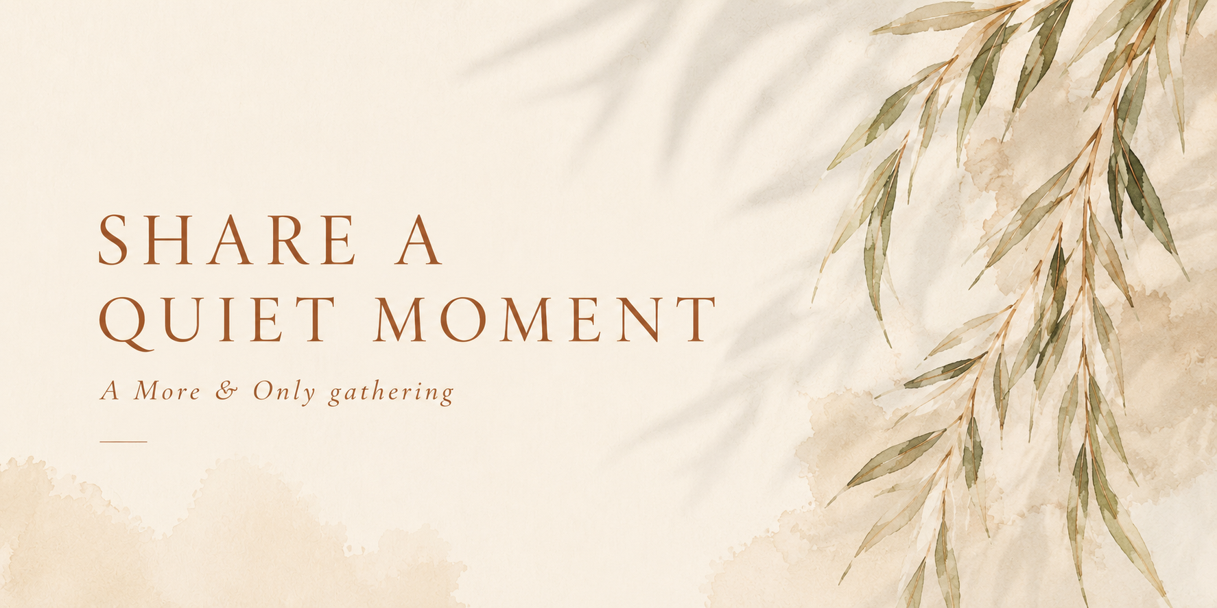 Share a Quiet Moment — A More & Only gathering